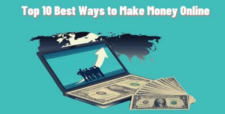 Top 10 Best Ways to Make Money Online